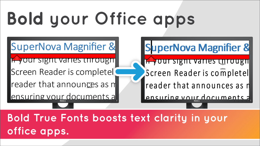 Bold your Office apps. Bold True Fonts boosts test clarity in your office apps. Image shows comparison of Bold fonts for True Fonts both off and on.